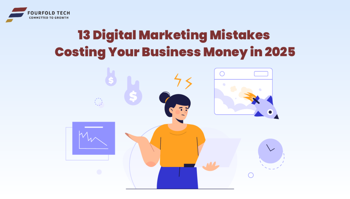 13 Digital Marketing Mistakes Costing Your Business Money in 2025