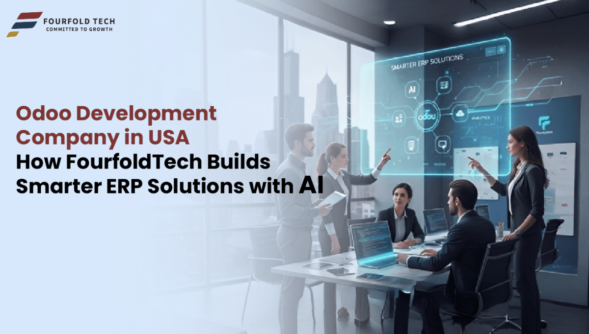 Odoo Development Company in USA: How Fourfold Tech Builds Smarter ERP Solutions with AI