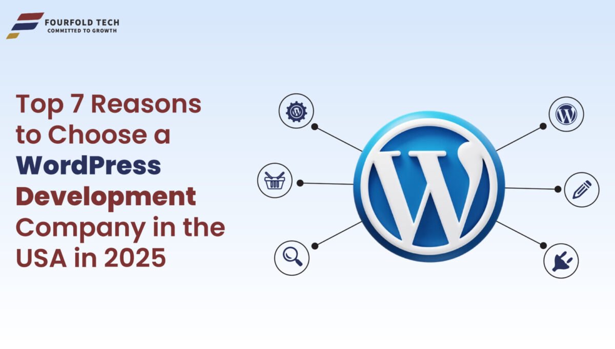 Top 7 Reasons to Choose a WordPress Development Company in the USA in 2025