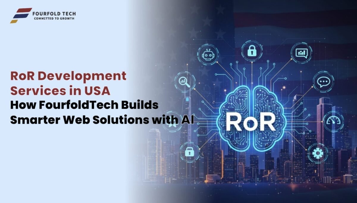 RoR Development Services in USA: How FourfoldTech Builds Smarter Web Solutions with AI